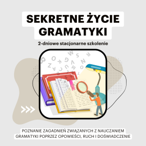 "Sekretne życie gramatyki" - 2-dniowe szkolenie o gramatyce w formie opowieści