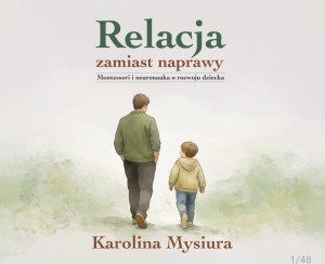 Relacja zamiast naprawy. Montessori i neuronauka o rozwoju dziecka.